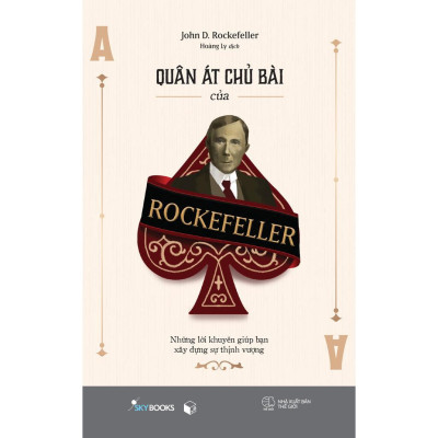 Quân Át Chủ Bài Của Rockefeller - Những Lời Khuyên Giúp Bạn  Xây Dựng Sự Thịnh Vượng  - Bản Quyền