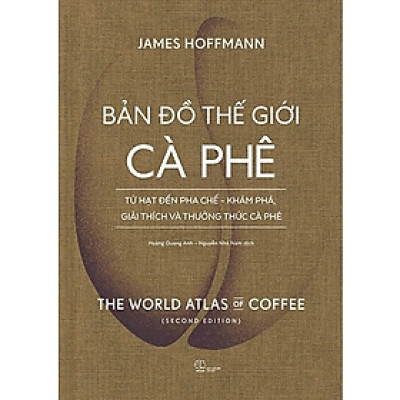 Bả n Đ ồ Th ế Gi ới Cà Phê - Từ Hạt Đến Pha Chế - Khám Phá , Giải Thích Và Thưởng Thức Cà Phê 