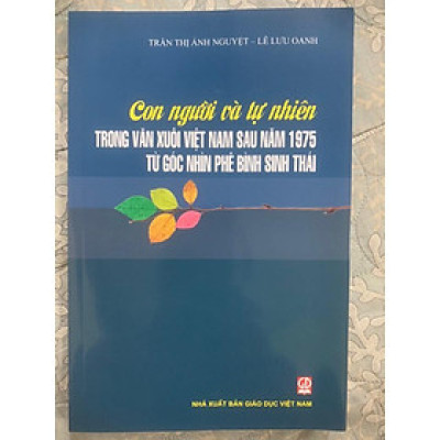 Sách - Con người và tự nhiên trong văn xuôi Việt Nam sau năm 1975 từ góc nhìn phê bình sinh thái
