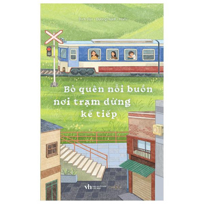 Sách - Bỏ Quên Nỗi Buồn Nơi Trạm Dừng Kế Tiếp