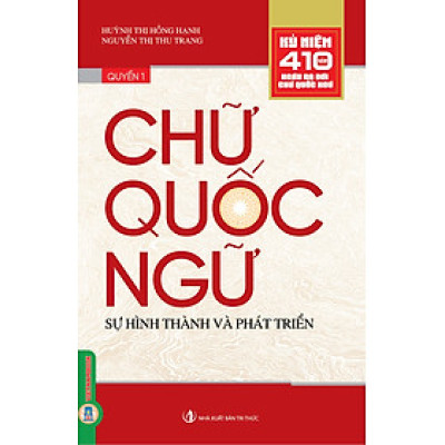 CHỮ QUỐC NGỮ, Quyển 1 - Sự Hình Thành Và Phát Triển