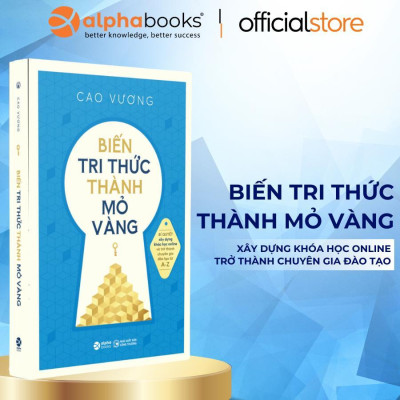 Sách - Biến Tri Thức Thành Mỏ Vàng - Bí Quyết Xây Dựng Khóa Học Online Và Trở Thành Chuyên Gia Đào Tạo - Alphabooks