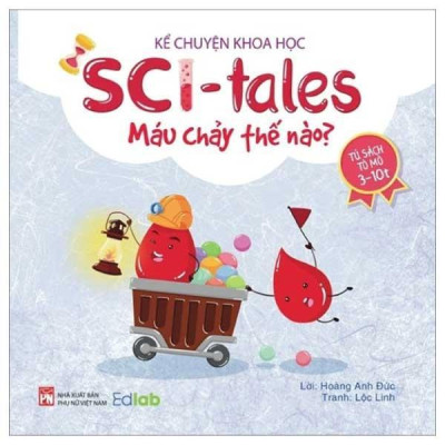 Sách - SCI-Tales - Kể Chuyện Khoa Học - Máu Chảy Thế Nào - NXB Phụ Nữ