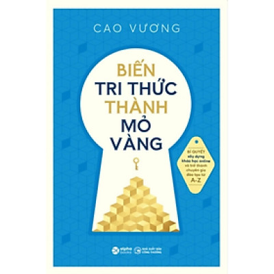 Sách - Biến tri thức thành mỏ vàng - Cao Vương - Nhà Xuất Bản Công Thương