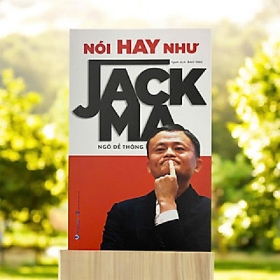 Nói Hay Như Jack Ma (Tái Bản)