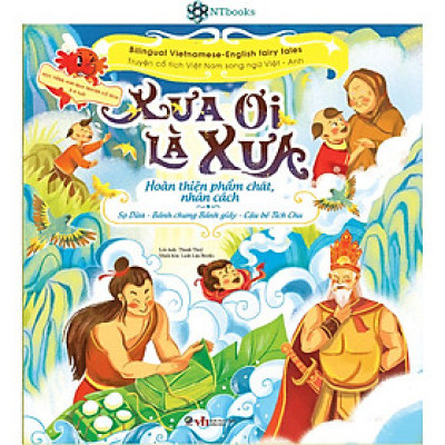 Sách Xưa ơi là xưa - Truyện cổ tích Việt Nam chọn lọc Song ngữ Việt - Anh - Sọ Dừa - Bánh chưng bánh giầy - Cậu bé Tích Chu