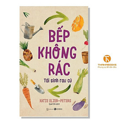Sách - Bếp Không Rác - Tái Sinh Rau Củ - Thái Hà Books