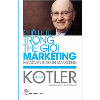 Sách - Phiêu Lưu Trong Thế Giới Marketing ( Philip Kotler ) - NXB Trẻ
