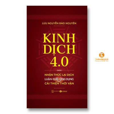 Sách - Kinh dịch 4.0 - Nhận thức lại dịch luận giải ứng dụng cải thiện thời vận - Thái Hà Books