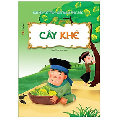 Truyện Cổ Tích Việt Nam Đặc Sắc - Cây Khế (Tái Bản 2023)