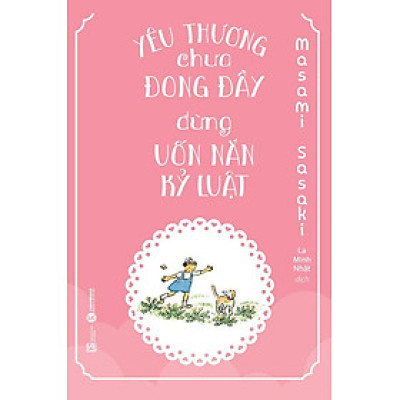 Combo 2 Cuốn sách: Sách Yêu Thương Chưa Đong Đầy, Đừng Uốn Nắn Kỷ Luật + Vô Cùng Tàn Nhẫn Vô Cùng Yêu Thương - Tập 2