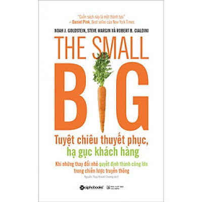 The Small Big – Tuyệt Chiêu Thuyết Phục, Hạ Gục Khách Hàng (Tặng kèm Tickbook)