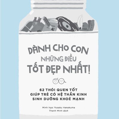 Dành Cho Con Những Điều Tốt Đẹp Nhất - 62 Thói Quen Tốt Giúp Trẻ Có Hệ Thần Kinh Sinh Dưỡng Khỏe Mạnh