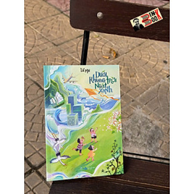 DƯỚI KHUNG TRỜI NGÁT XANH - Lữ Mai – Linh Lan Books 