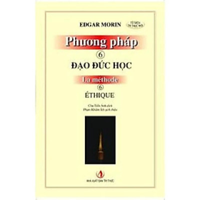 Phương Pháp 6: Đạo Đức Học - Edgar Morin - NXB Tri Thức