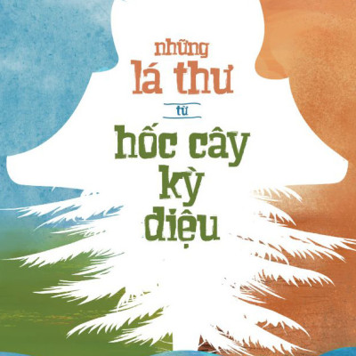 Những Lá Thư Từ Hốc Cây Kỳ Diệu - Rebecca Lim, Kate Gordon - Nguyễn Ngoan dịch - (bìa mềm)