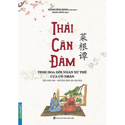 Thái Căn Đàm - Tinh Hoa Đối Nhân Xử Thế Của Cổ Nhân