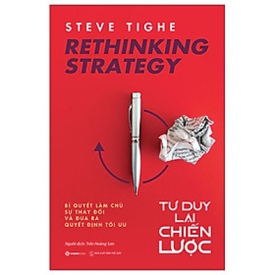 Rethinking Strategy - Tư Duy Lại Chiến Lược - cung cấp những hiểu biết sâu sắc về chiến lược và các công cụ cần thiết để giúp các nhà quản lý xác định được tương lai mà họ mong muốn cho doanh nghiệp.