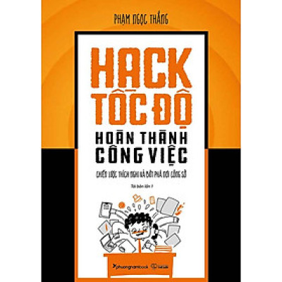 Hack Tốc Độ Hoàn Thành Công Việc - Chiến Lược Thích Nghi Và Bứt Phá Nơi Công Sở (Tái bản năm 2024)