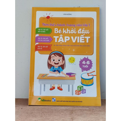 Bé Khởi Đầu Tập Viết - Tập Tô, Viết Nét Cơ Bản, Chữ Cái, Chữ Ghép, Chữ Số - Tâm Thế Và Hành Trang Vào Lớp 1