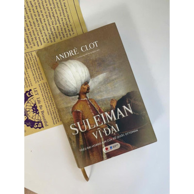 Sách - Suleiman Vĩ Đại - Triều Đại Hoàng Kim Của Đế Quốc Ottoman - André Clot - Bách Việt Books