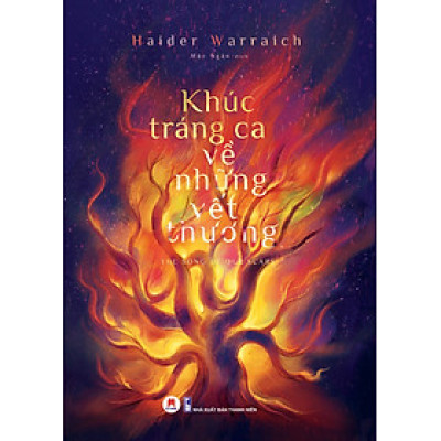 KHÚC TRÁNG CA VỀ NHỮNG VẾT THƯƠNG - Haider Warraich - Mặc Ngân dịch - Huy Hoàng Book - Nhà xuất bản Thanh Niên.