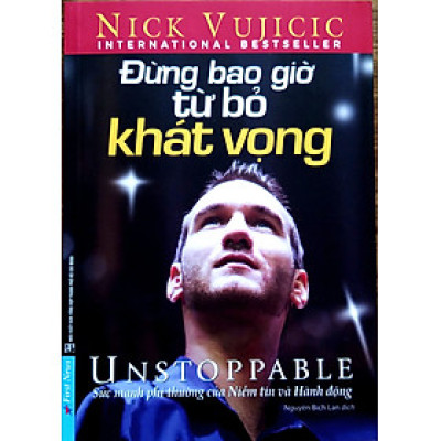 Đừng Bao Giờ Từ Bỏ Khát Vọng - Nick Vujicic (Bìa mềm)