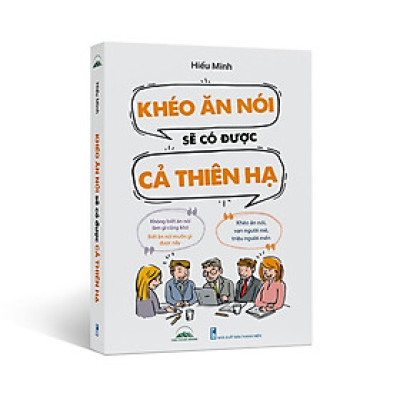 Sách - Khéo Ăn Nói Sẽ Có Được Cả Thiên Hạ - Hiểu Minh