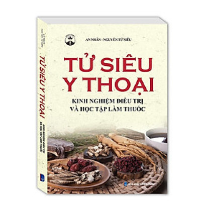 Sách - Tử Siêu Y Thoại - Bìa Mềm - Lương Y Nguyễn Tử Siêu - Minh Thắng