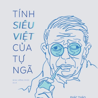 TÍNH SIÊU VIỆT CỦA TỰ NGÃ - Jean-Paul Sartre - Đinh Hồng Phúc dịch - (bìa cứng)