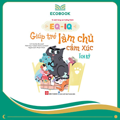 EQ-IQ giúp trẻ làm chủ cảm xúc - ích kỷ
