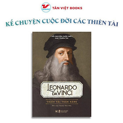 Sách - Leonardo Davinci - Thiên Tài Toàn Năng - Kể Chuyện Cuộc Đời Các Thiên Tài - Tân Việt Books