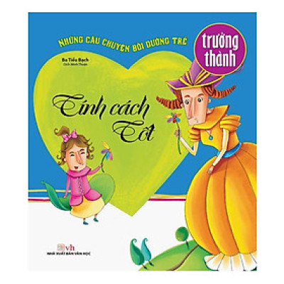 Sách - Những Câu Chuyện Bồi Dưỡng Trẻ Trưởng Thành - Tính Cách Tốt - Chính Thông Book