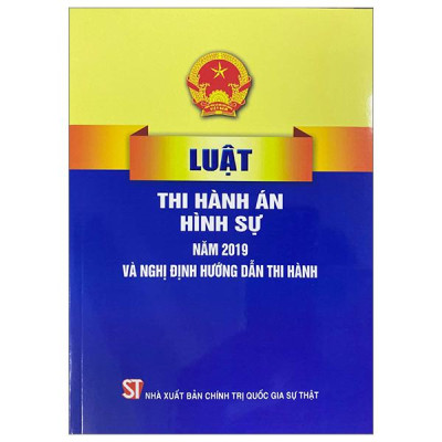 Luật Thi Hành Án Hình Sự Năm 2019 Và Nghị Định Hướng Dẫn Thi Hành