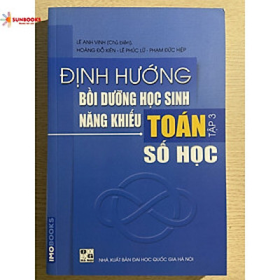 Sách - Định hướng bồi dưỡng học sinh năng khiếu toán tập 3 - Số Học