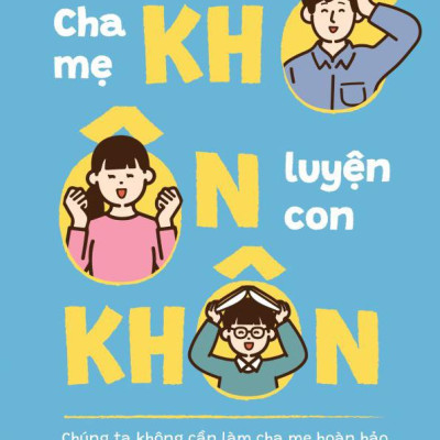 Cha Mẹ Khờ - Ôn Luyện Con Khôn