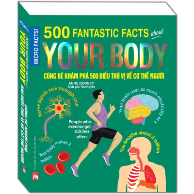 Cùng Bé Khám Phá 500 Điều Thú Vị Về Cơ Thể Con Người (Sách Bản Quyền Micro Facts!)
