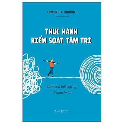 Thực Hành Kiểm Soát Tâm Trí - Làm Chủ Hội Chứng Rối Loạn Lo Âu