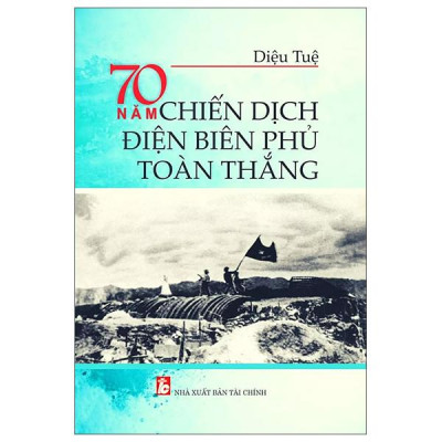 Sách - 70 Năm Chiến Dịch Điện Biên Phủ Toàn Thắng
