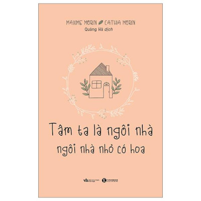Tâm Ta Là Ngôi Nhà - Ngôi Nhà Nhỏ Có Hoa