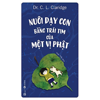 Nuôi Dạy Con Bằng Trái Tim Của Một Vị Phật (Tái Bản)
