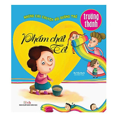 Sách - Những Câu Chuyện Bồi Dưỡng Trẻ Trưởng Thành - Phẩm Chất Tốt - Chính Thông Book