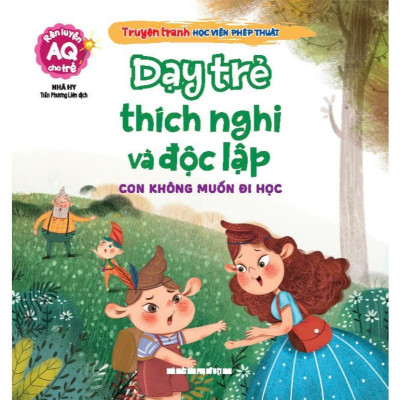 Sách - Truyện Tranh Học Viện Phép Thuật - Dạy Trẻ Thích Nghi Và Độc Lập - Rèn Luyện AQ Cho Trẻ - Minh Thắng