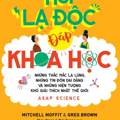 Hỏi "Lạ Độc" - Đáp Khoa Học: Những Thắc Mắc Lạ Lùng, Những Tin Đồn Dai Dẳng Và Những Hiện Tượng Khó Giải Thích Nhất Thế Giới