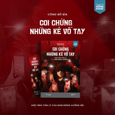 Coi Chừng Những Kẻ Vỗ Tay Hiệu Ứng Tâm Lý Của Đám Đông Cuồng Nộ - Bản Quyền