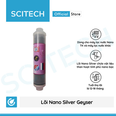 Lõi Nano Silver Geyser by Scitech - Lõi số 8 máy lọc nước Nano Geyser TK - Hàng chính hãng