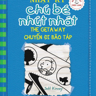 Song Ngữ Việt - Anh - Diary Of A Wimpy Kid - Nhật Ký Chú Bé Nhút Nhát - Tập 12: Chuyến Đi Bão Táp - The Getaway
