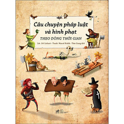 Câu Chuyện Pháp Luật Và Hình Phạt Theo Dòng Thời Gian - 