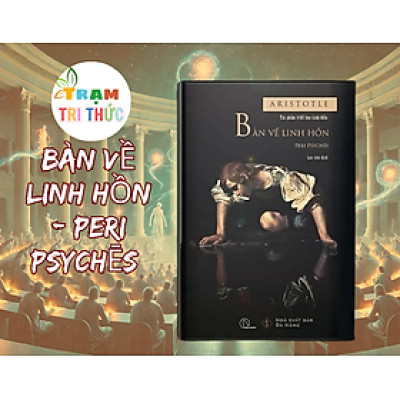 Bàn Về Linh Hồn - Peri Psychēs - Tác Phẩm Triết Học Kinh Điển - Aristotle - NXB Đà Nẵng