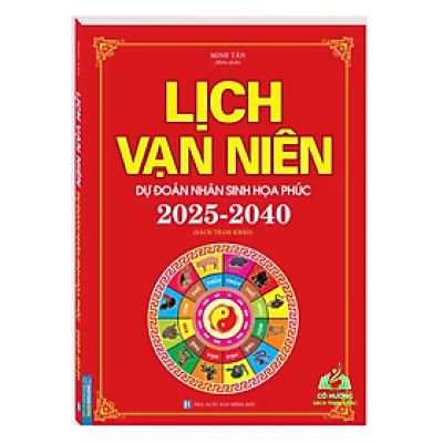 Sách - Lịch Vạn Niên Dự Đoán Nhân Sinh Họa Phúc 2025-2040 (bìa mềm)